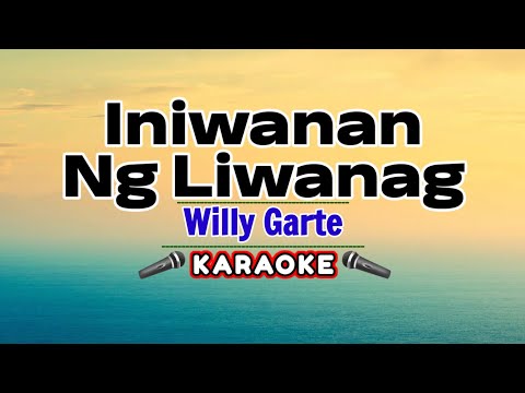 Iniwanan Ng Liwanag – Willy garte (Karaoke Version)