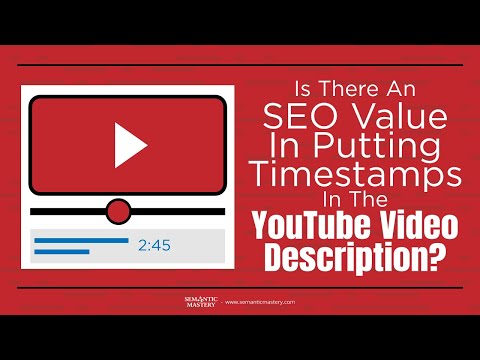 Is There An SEO Value Of Putting Timestamps In The YouTube Video Description?