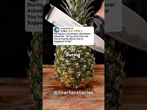 During our lab session, my partner asked, “Do you ever feel like you’re where you’re meant to be?”