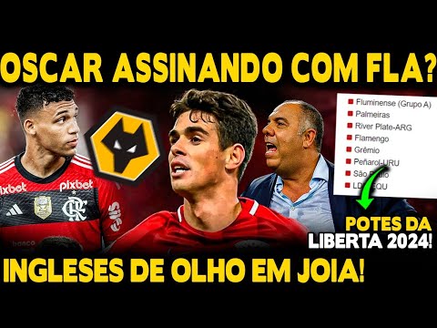 OSCAR ASSINANDO COM FLA? MAIOR VENDA DA HISTÓRIA? INGLESES DE OLHO EM JOIA! POTES DA LIBERTA 2024!