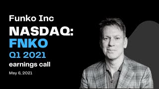 Funko Inc | NASDAQ: FNKO Stock | Funko Inc Q1 2021 Earnings Call
