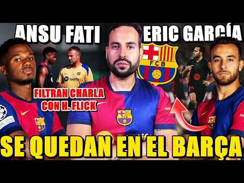 💣¡ANSU FATI y ERIC GARCÍA se QUEDAN en el BARÇA! DECISIÓN CONFIRMADA y FILTRAN la CHARLA con FLICK