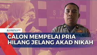 Calon Mempelai Pria Hilang Jelang Akad Nikah | BERITA UTAMA