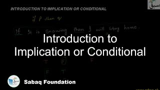 Introduction to Implication or Conditional