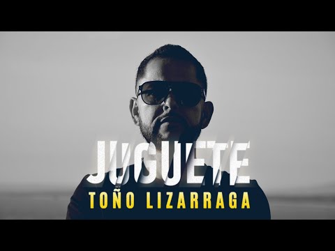 Toño Lizarraga - Juguete (Videolizer)