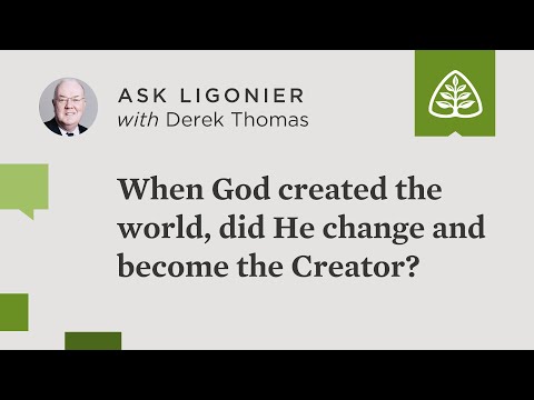 When God created the world, did He change and become the Creator?