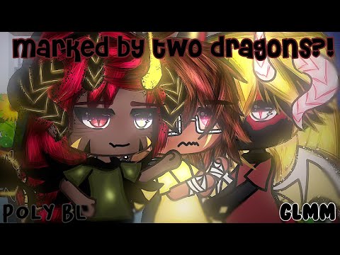 Marked By Two Dragons?! •|| GLMM •|| Poly •|| BL