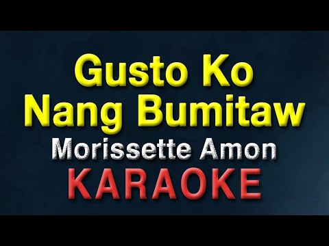 Gusto Ko Nang Bumitaw – Morisette Amon | KARAOKE