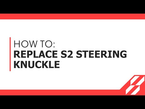 HOW TO: Replace S2 steering knuckle / up-right