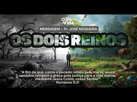 OS DOIS REINOS - ROMANOS 5:21 | PR. NOGUEIRA | 07/12/2025