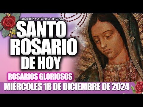 EL SANTO ROSARIO DE HOY MIÉRCOLES 18 DE DICIEMBRE de 2024🌷MISTERIOS GLORIOSOS/Santo Rosario de Hoy