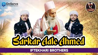 Sarkar Aale Ahmed Bas Ek Nazar Kardo | Iftekhari brothers