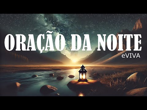 Oração da Noite eVIVA   Quando as Incertezas Nos Afligem   ORAÇÃO DE AJUDA 22 02 25