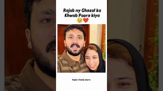 Rajab fulfilled Ghazal's dream 🥹❤️ #rajabfamily #viralvideo