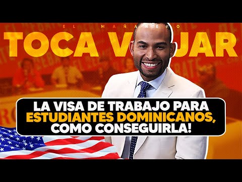 La Visa de trabajo para estudiantes dominicanos y como conseguirlas - Toca Viajar