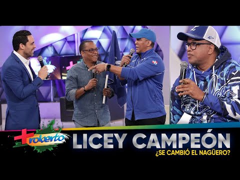 ¡LICEY Campeón!, ¿se cambió El Naguero? MAS ROBERTO