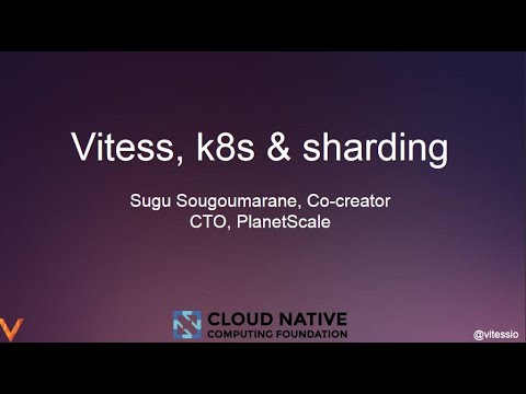 Vitess: Running Sharded MySQL on Kubernetes - Sugu Sougoumarane, PlanetScale