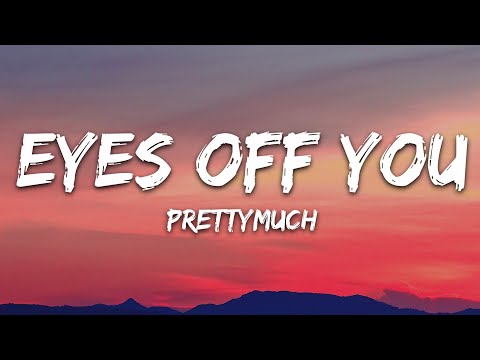 PRETTYMUCH - Eyes Off You (Lyrics)