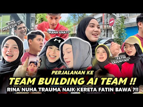 RINA NUHA FIRST TIME JOIN TEAM BUILDING AI TEAM !! SEMUA TRAUMA DENGAN FATIN ?!