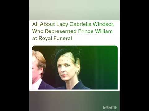 All About Lady Gabriella Windsor, Who Represented Prince William at Royal Funeral