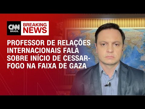 Professor de Relações Internacionais fala sobre início de cessar-fogo na Faixa de Gaza | CNN BRASIL