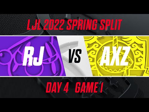 RJ vs AXZ｜LJL 2022 Spring Split Day 4 Game 1