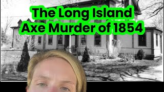 The Long Island Axe Murder of 1854