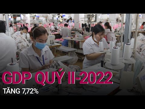 [Tiêu điểm thị trường] GDP quý II-2022 tăng 7,72%, kinh tế Việt Nam phục hồi mạnh mẽ | VTC Now