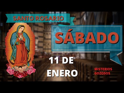 SANTO ROSARIO DE HOY SÁBADO 11 DE ENERO