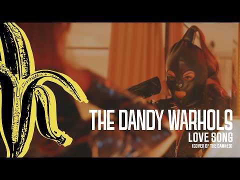 The Dandy Warhols - "Love Song" (The Damned Cover)