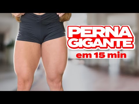 TREINO DE 15 MINUTOS PARA DEIXAR SUAS PERNAS GIGANTES!