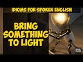 Understanding 'Bring to Light'