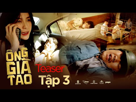 TEASER Tập 3 | ÔNG GIÀ TAO - Quách Ngọc Tuyên, Trung Dân, Oanh Kiều, bé Si, bé Cao Thuỳ Linh,...