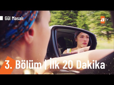 Gül Masalı 3. Bölüm | İlk 20 Dakika @Gül Masalı