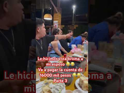 Le hicimos esta broma a mi esposo 😂😂Va a pagar la cuenta de 16000 mil pesos 😂😂Parte 3