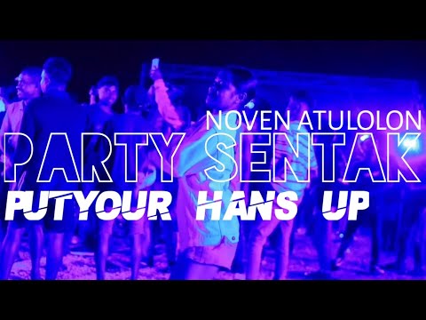 PARTY SENTAK - PUTYOUR HANS UP 🌴 Noven Atulolon