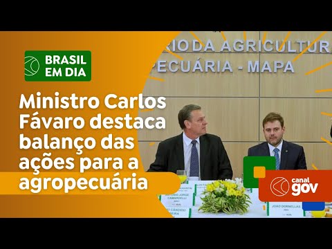 Ministro da Agricultura e Pecuária, Carlos Fávaro destaca balanço das ações para setor