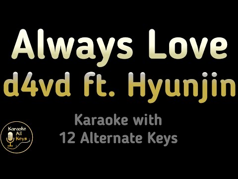 d4vd ft. Hyunjin Stray Kids – Always Love Karaoke Instrumental Lower Higher Female & Original Key