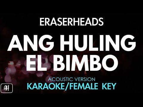 Eraserheads – Ang Huling El Bimbo (Karaoke/Acoustic Instrumental) [Female Key]