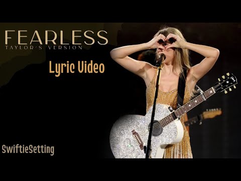 Taylor Swift Fearless (Taylor’s Version) Lyric Video