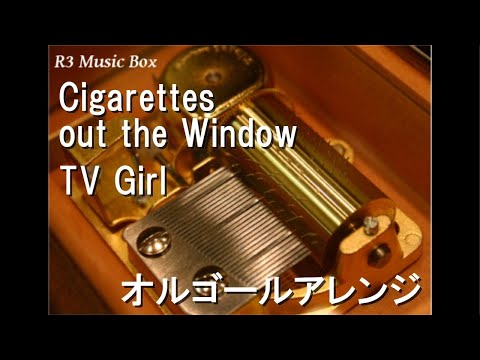 Cigarettes out the Window/TV Girl【オルゴール】