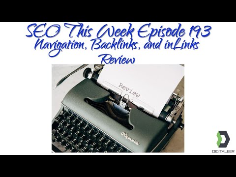 SEO This Week Episode 193 - inLinks Review, Navigation, and Backlinks