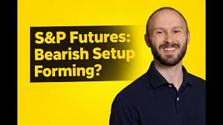 S&P Futures: Bearish Setup Forming?