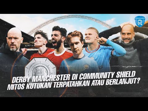 Derby Manchester Perebutkan Gelar Community Shield, Mitos Kutukan Terpatahkan atau Berlanjut?