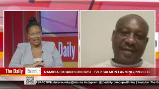 THE DAILY ROUNDUP WITH NINA | Namibia to establish first salmon farm - nbc