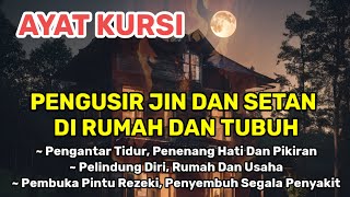 Ayat Kursi Pengantar Tidur, Ayat Kursi Pengusir Setan Dan Jin Di Rumah Dan Di Tubuh