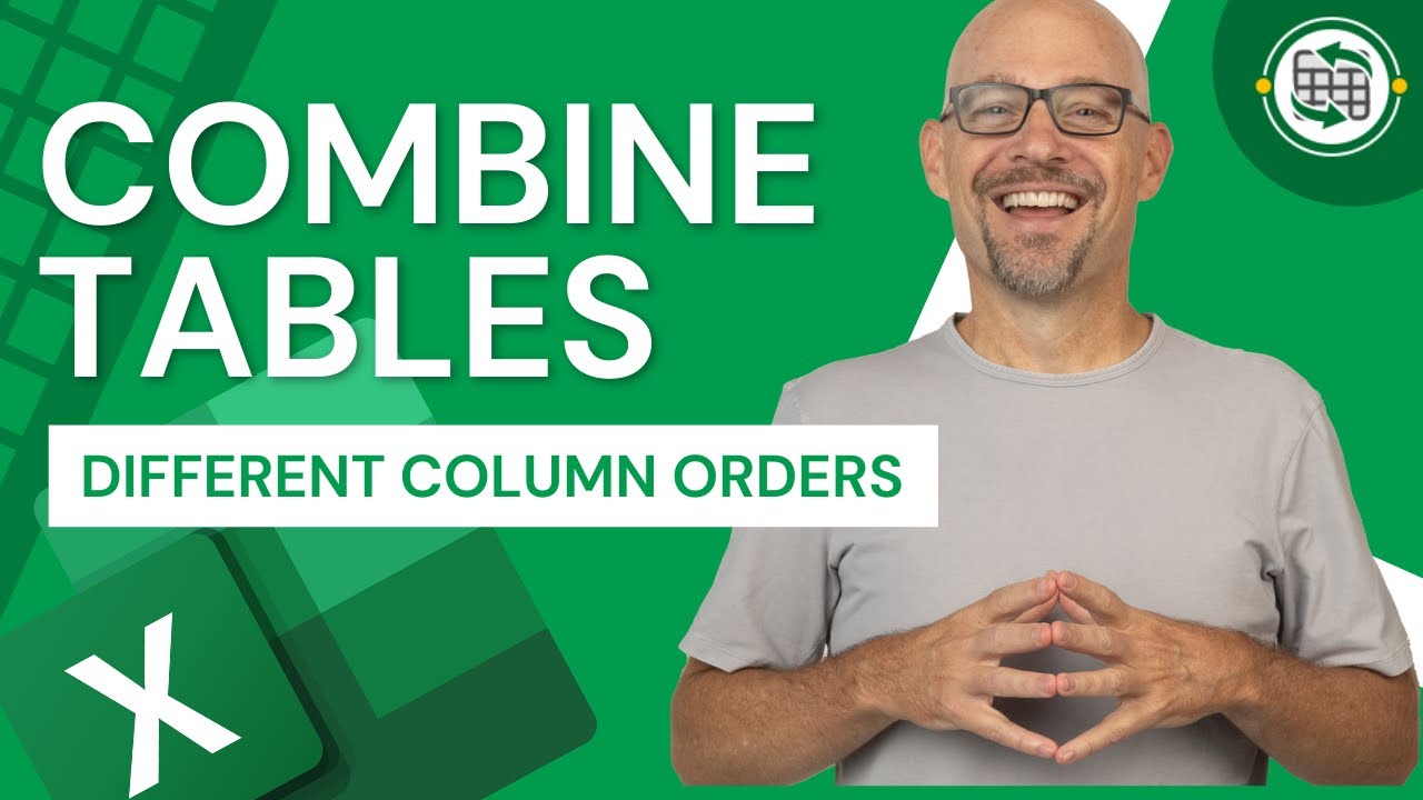 Excel How To Combine Tables with Different Column Orders
