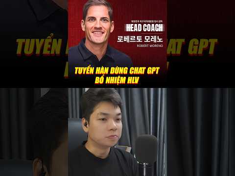 Tuyển Hàn dùng Chat GPT bổ nhiệm HLV #shorts #blvmaianhtai #football