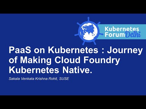 PaaS on Kubernetes: Journey of Making Cloud Foundry Kubernetes Native