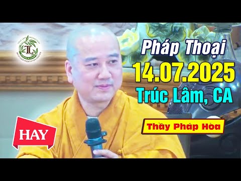 Bài Giảng Phật Pháp 14.07.2025 - Thầy Thích Pháp Hòa (Tu Viện Trúc Lâm, Canada)